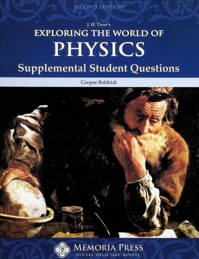 Memoria Press Exploring the World of Physics Supplemental Student Questions (2nd Edition)