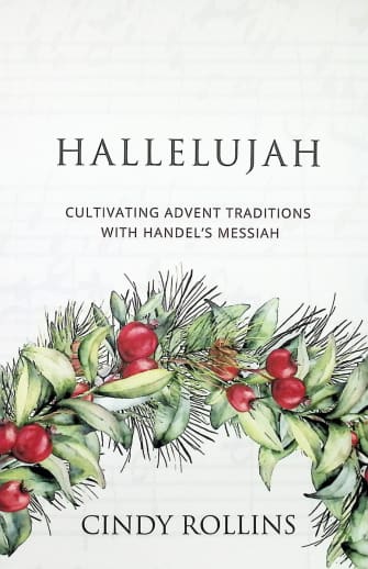 Hallelujah: Cultivating Advent Traditions with Handel's Messiah (2nd Edition)