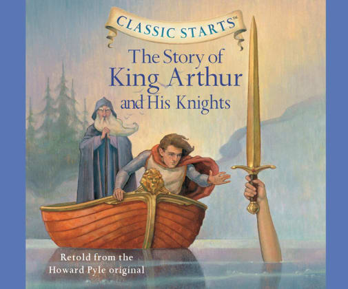 The Story of King Arthur and His Knights Classic Starts CD