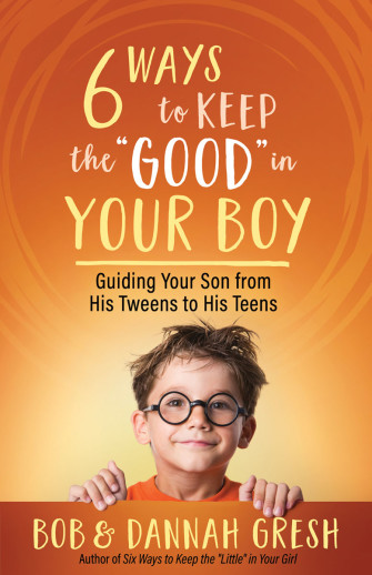 Six Ways to Keep the "Good" in Your Boy