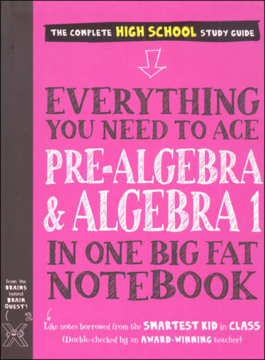 Everything You Need to Ace Pre-Algebra and Algebra I in One Big Fat Notebook