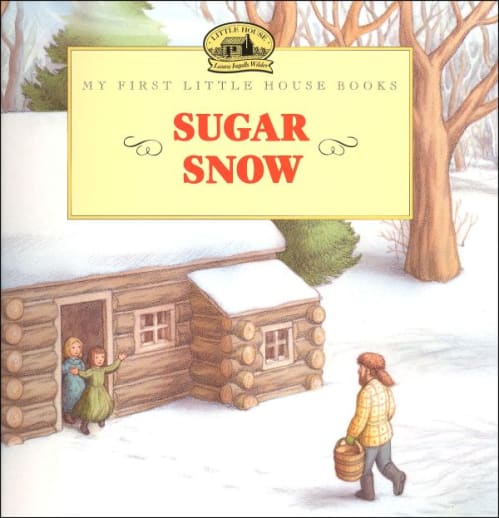 My First Little House Books: Sugar Snow