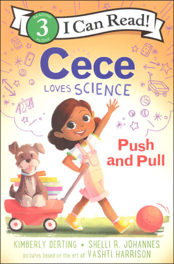 Cece Loves Science: Push and Pull (I Can Read Level 3)