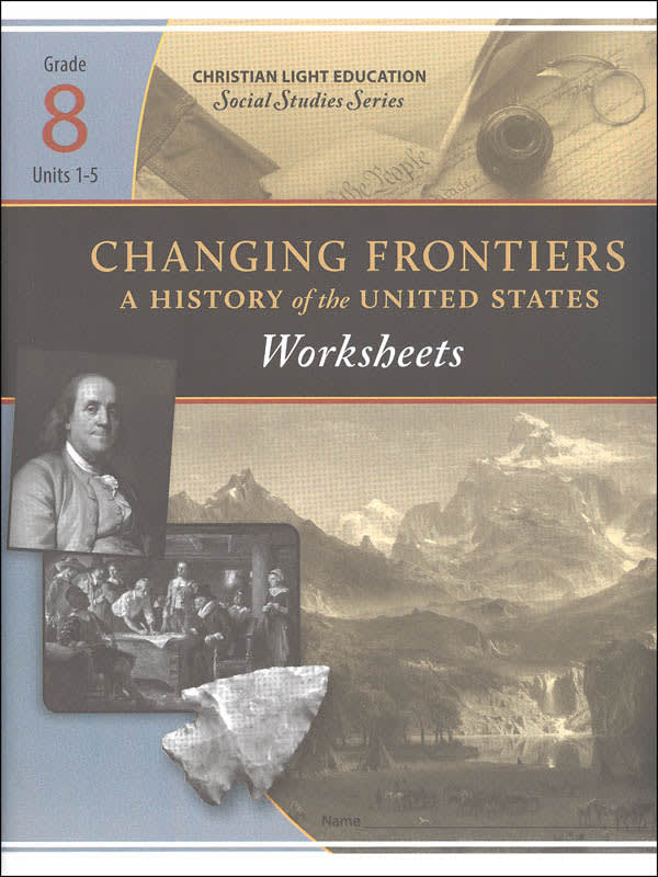 Christian Light Social Studies Grade 8 Changing Frontiers Worksheets 1