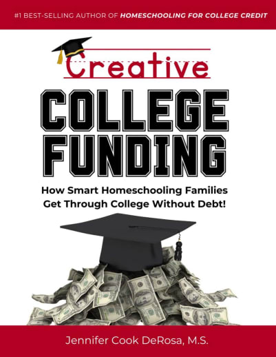 Creative College Funding: How Smart Homeschooling Families Get Through College Without Debt