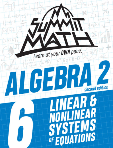 Summit Math Algebra 2 Book 6: Linear & Nonlinear Systems of Equations (2nd Edition)