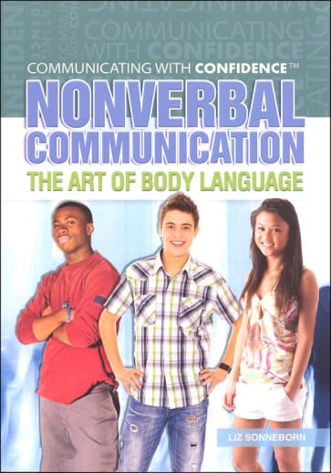 Nonverbal Communication: The Art of Body Language (Communicating With Confidence)