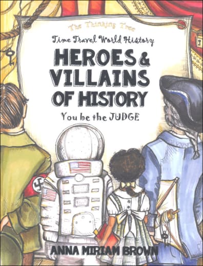 Time Travel World History Heroes & Villains of History - You be the Judge