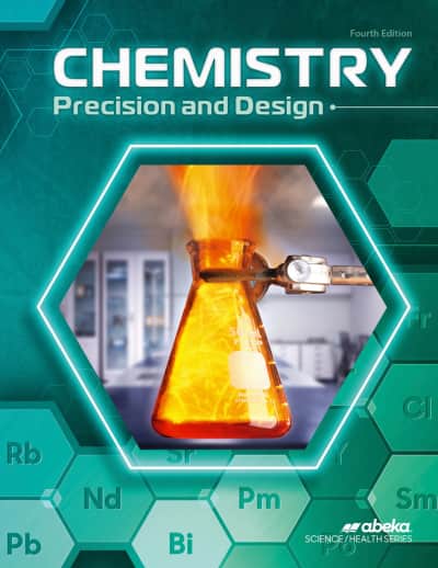 Abeka Chemistry: Precision and Design Student Textbook (4th Edition)