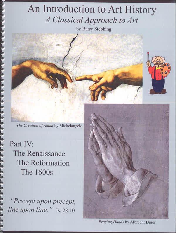 Classical Approach to Art History Course IV The Renaissance, The Reformation, & The 1600