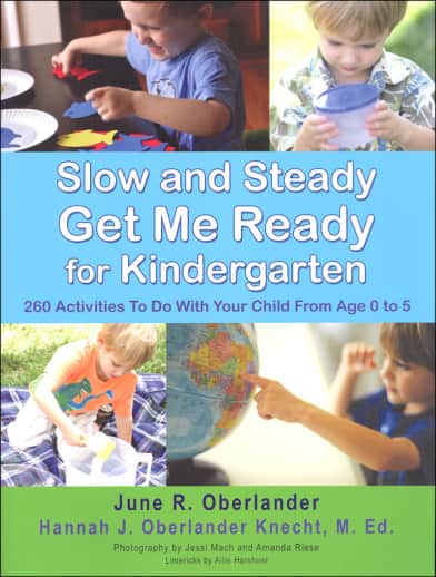 Slow and Steady Get Me Ready for Kindergarten: 260 Weekly Activities to Do With Your Child from Age 0 to 5