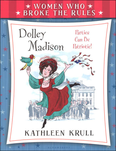 Women Who Broke the Rules: Dolley Madison
