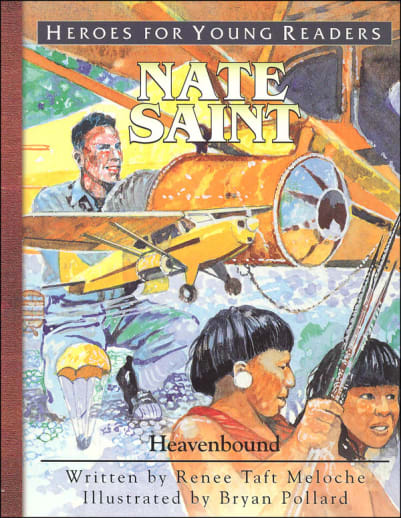Nate Saint: Heavenbound (Heroes for Young Readers)