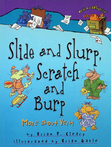 Slide and Slurp, Scratch and Burp: More About Verbs (Words Are CATegorical)