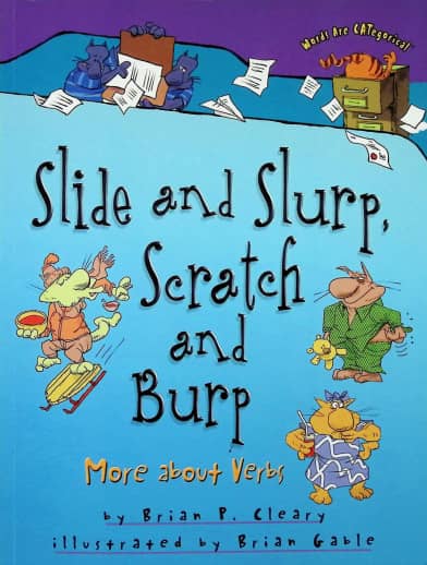 Slide and Slurp, Scratch and Burp: More About Verbs (Words Are CATegorical)