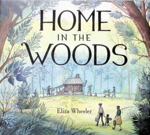 Home in the Woods by Eliza Wheeler