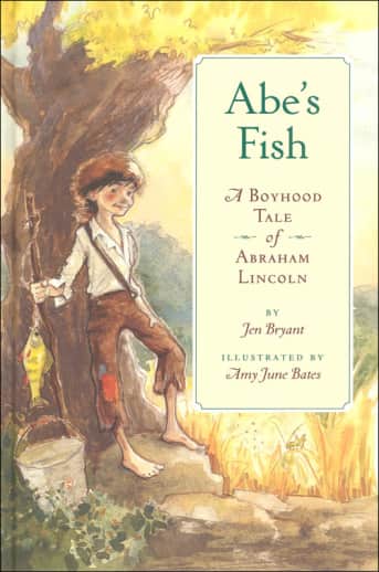 Abe's Fish: A Boyhood Tale of Abraham Lincoln by Jen Bryant