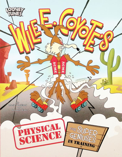 Wile E. Coyote's Physical Science for Super Geniuses in Training