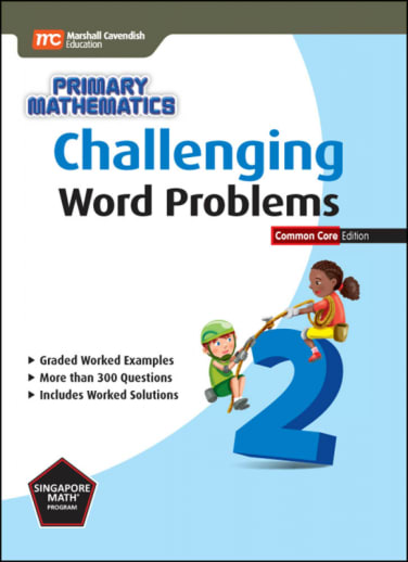 Primary Mathematics Challenging Word Problems 2 Common Core Edition