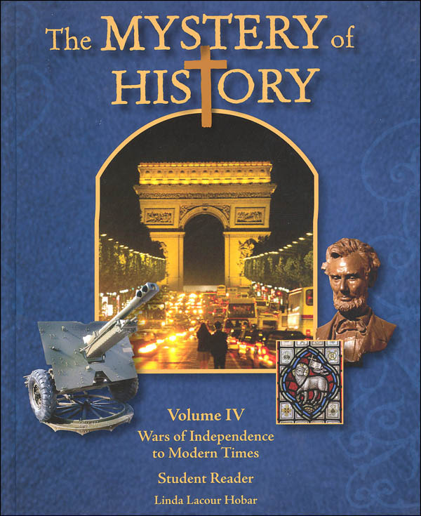 The Mystery of History Volume 4: Wars of Independence to Modern Times - Slightly Imperfect