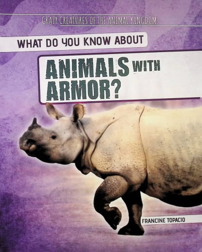 What Do You Know About Animals with Armor? (Crazy Creatures of the Animal Kingdom)