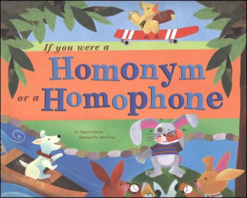 If You Were a Homonym or a Homophone