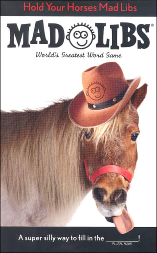 Hold Your Horses Mad Libs