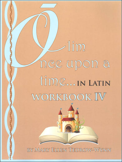 Once Upon a Time (Olim in Latin) Workbook IV