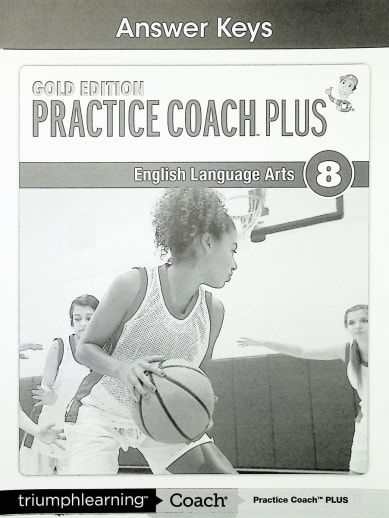 Practice Coach Plus Gold Edition English Language Arts: Grade 8 Answer Keys