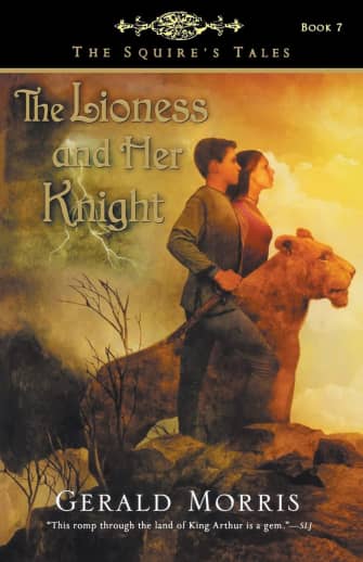 The Squire's Tales Book 7: The Lioness and Her Knight by Gerald Morris