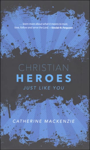 Christian Heroes Just Like You