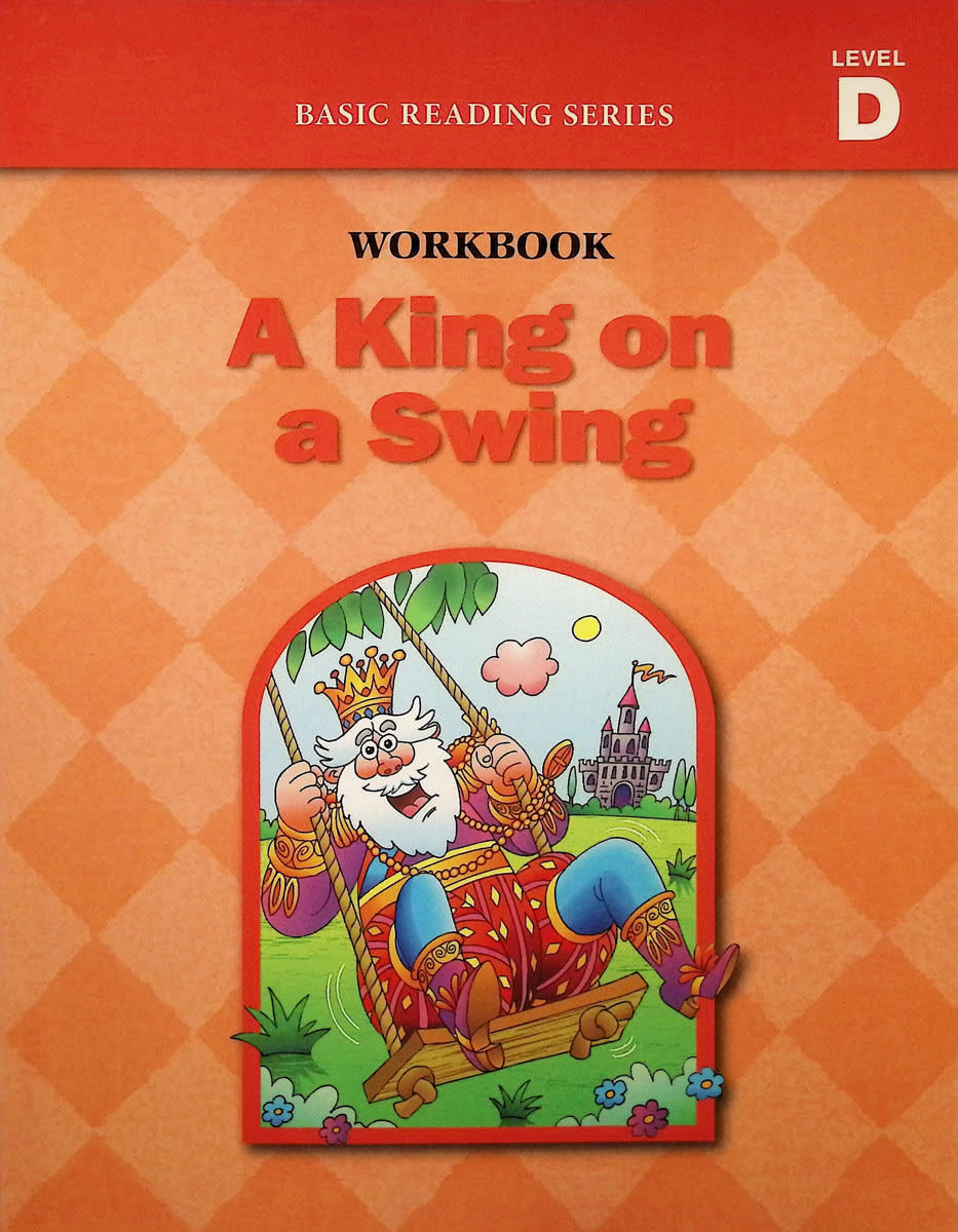 Basic Reading Series: Level D Workbook - A King on a Swing