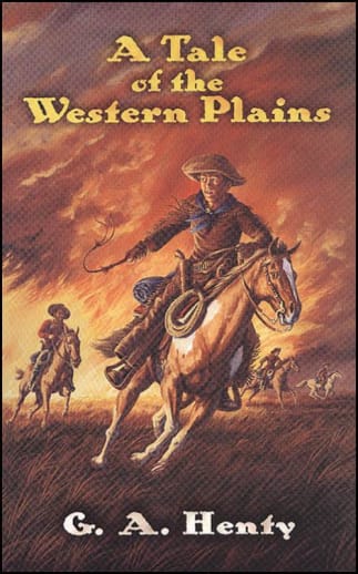 A Tale of the Western Plains by G. A. Henty