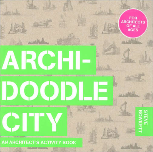 Archidoodle City: An Architect's Activity Book