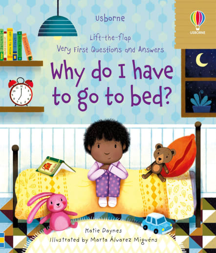 Why Do I Have to Go to Bed? (Usborne Lift-the-Flap Very First Questions and Answers)