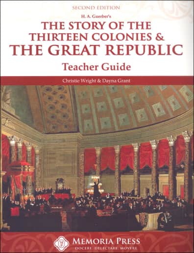 The Story of the 13 Colonies & the Great Republic Teacher Guide (2nd Edition) | Memoria Press
