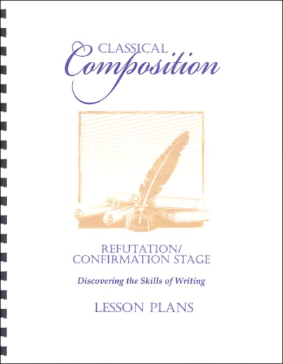 Classical Composition IV: Refutation/Confirmation Lesson Plans