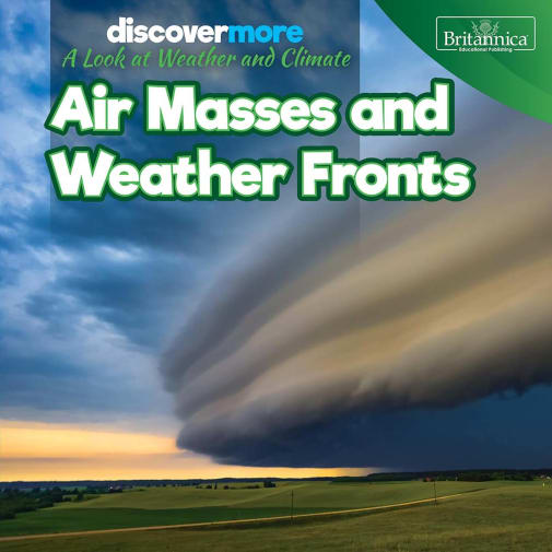 Air Masses and Weather Fronts (Discover More: A Look at Weather and Climate)