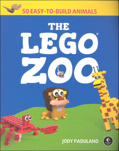 LEGO Zoo: 50 Easy-to-Build Animals