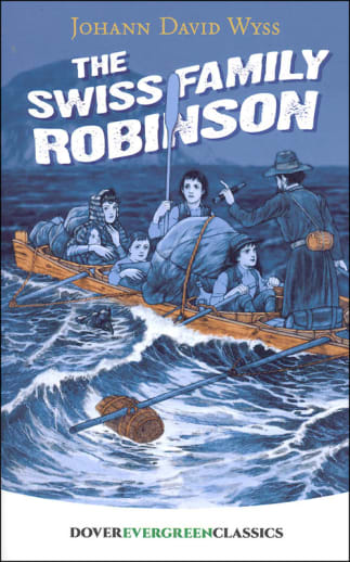 The Swiss Family Robinson by Johann Wyss (Evergreen Classics)
