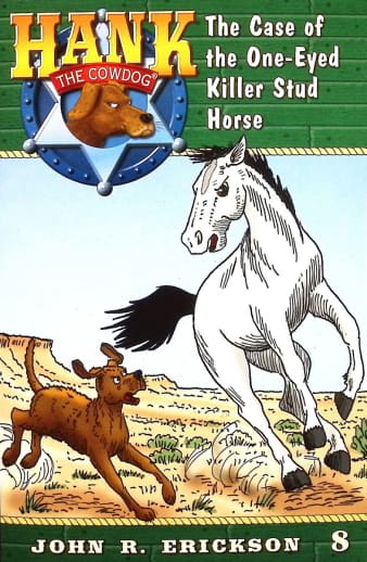 Hank the Cowdog #8: The Case of the One-Eyed Killer Stud Horse by John R. Erickson