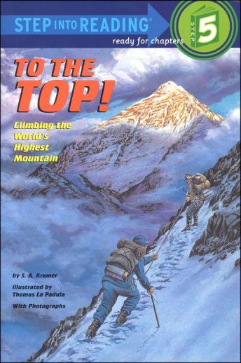 To the Top! Climbing the World's Highest Mountain (Step into Reading 5)