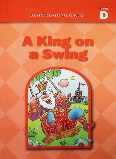Basic Reading Series: Level D - A King on a Swing