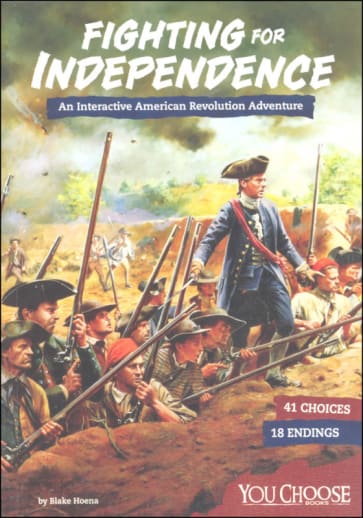 Fighting for Independence: An Interactive American Revolution Adventure (You Choose)