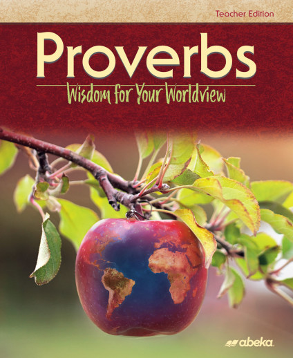 Proverbs: Wisdom for Your Worldview Teacher Edition