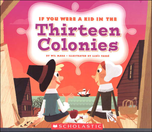 If You Were a Kid in the Thirteen Colonies