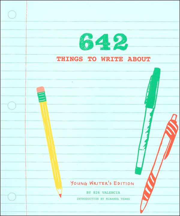 642 Things to Write About: Young Writer's Edition
