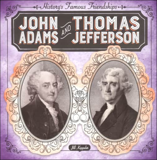 History's Famous Friendships: John Adams and Thomas Jefferson