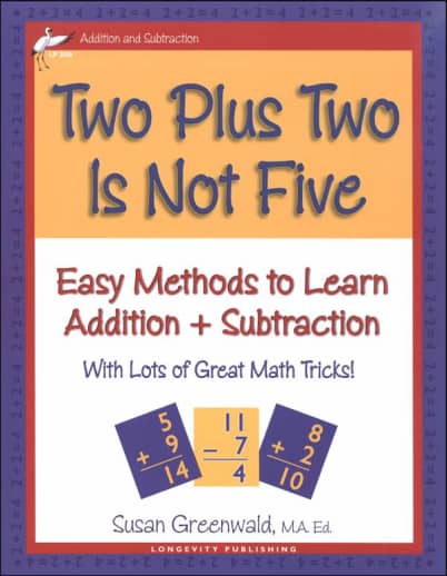 Two Plus Two Is Not Five: Easy Methods to Learn Addition and Subtraction