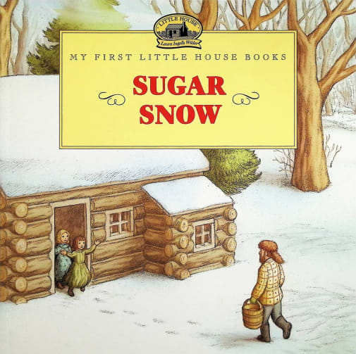 My First Little House Books: Sugar Snow